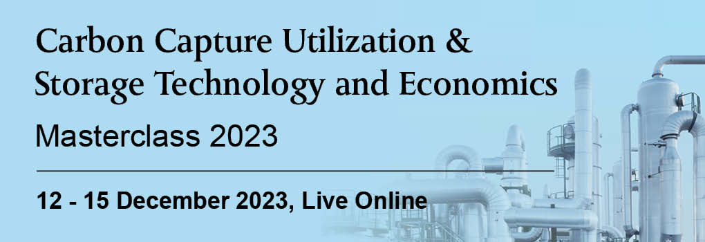 Carbon Capture Utilization and Storage Technology and Economics Masterclass 2023